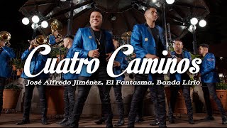 El Fantasma , José Alfredo Jiménez y Banda Lirio - Cuatro Caminos 🤠🎤🔥 | VIDEO OFICIAL chords