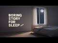 BORING STORY FOR SLEEP | 3 Hours Calm Bedtime Story 😴|  The Long Afternoon of Nothing | 