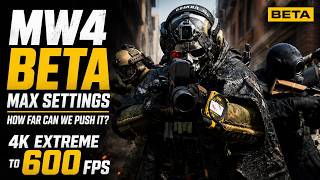 I Pushed the Modern Warfare 4 Beta From 4K Extreme to 600 FPS