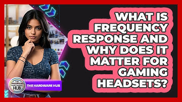 What Is Frequency Response And Why Does It Matter For Gaming Headsets? - The Hardware Hub