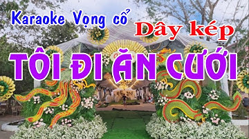 Karaoke vọng cổ hài TÔI ĐI ĂN CƯỚI - DÂY KÉP [Tác giả Trần Phong Vũ]