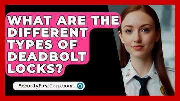 What Are The Different Types Of Deadbolt Locks? - SecurityFirstCorp.com
