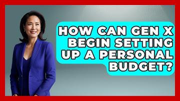 How Can Gen X Begin Setting Up A Personal Budget? - The Gen X Rewind