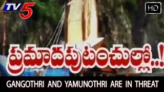 Gangotri And Yamunotri Temples In Threat - TV5