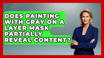 Does Painting with Gray on a Layer Mask Partially Reveal Content? | The Virtual Art Desk News