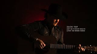 Download Lagu Zach Top - Lovin' The Wrong Things (Official Audio) MP3 Download Lagu Zach Top - Lovin' The Wrong Things (Official Audio) MP3