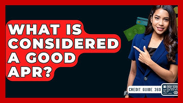 What Is Considered A Good APR? - CreditGuide360.com
