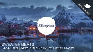 Sweater Beats - Glory Days (Party Pupils Remix) ft. Hayley Kiyoko