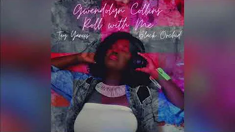 Gwendolyn Collins - Roll with Me featuring Black O...