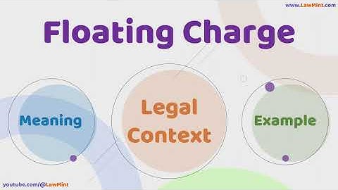 Floating Charge Meaning Legal Context & Example Legal Terms Simplified @LawMint