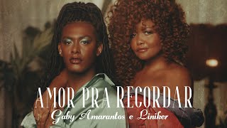 Gaby Amarantos - Amor Pra Recordar ft. Liniker