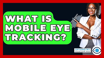 What Is Mobile Eye Tracking? - Optometry Knowledge Base
