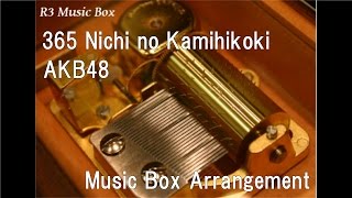 365 Nichi no Kamihikoki/AKB48 [Music Box]