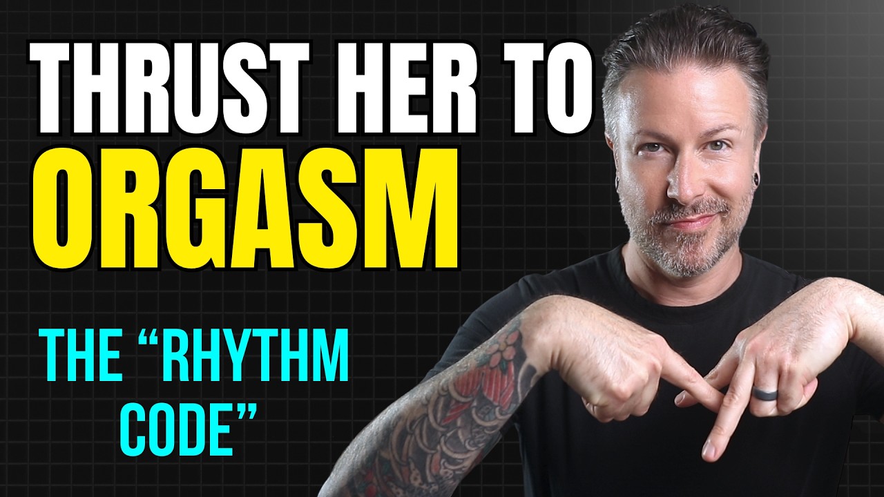 Thrusting Tips That Make Her Orgasm (The "Rhythm Code")