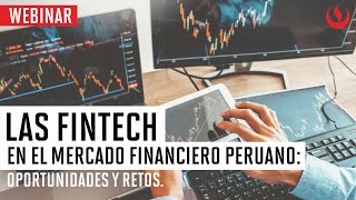Webinar: Las FINTECH en el mercado financiero peruano: oportunidades y retos.