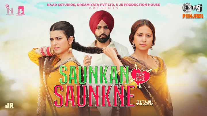 Saunkan Saunkne Title Song | Ammy Virk | Nimrat Kh...