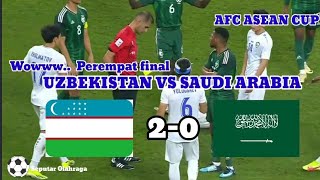 🔴WOOWWW..  PEREMPAT FINAL UZBEKISTAN 2 - 0 SAUDI ARABIA !!!!??!!
