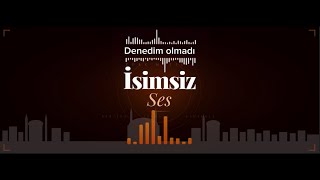 İsimsiz Ses - Denedim Olmadı 💔 