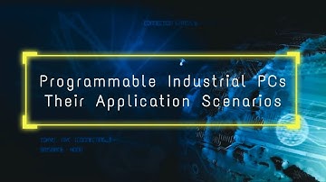 Programmable lndustrial PCs and Their Application Scenarios
