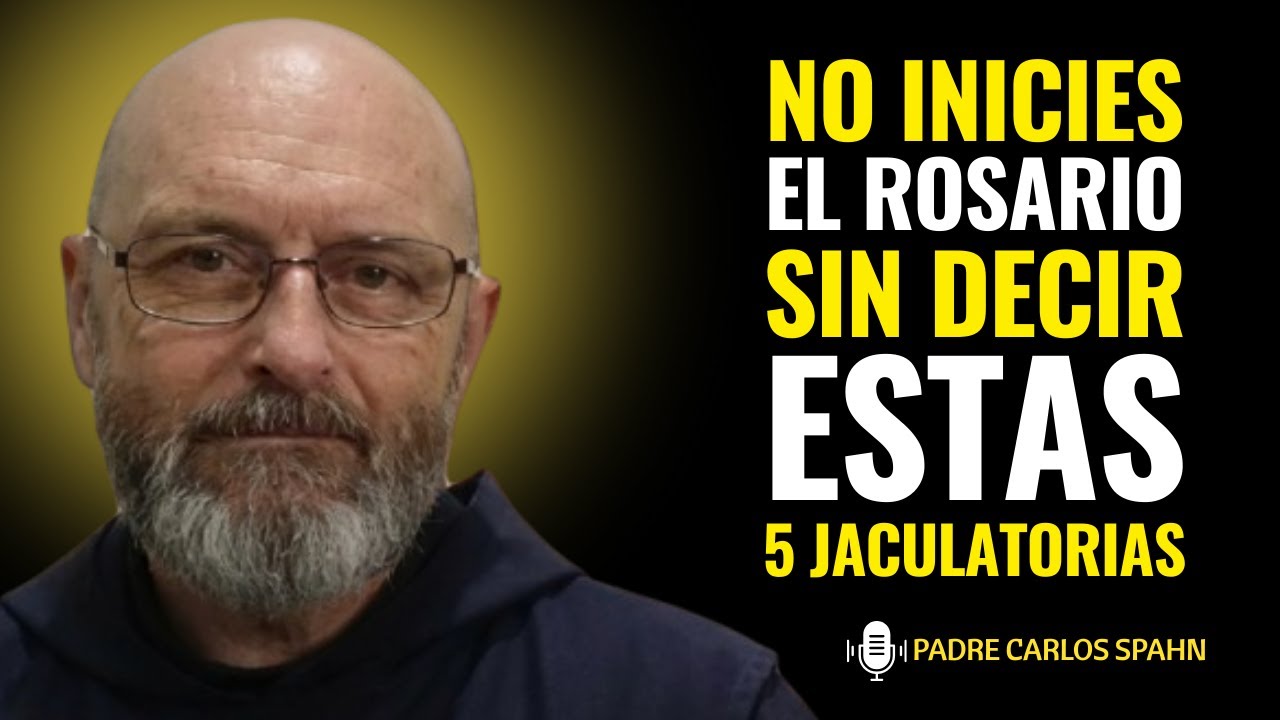 NO INICIES EL ROSARIO SIN DECIR ESTAS 5 JACULATORIAS —¡FORTALECE TU FE! - Padre Carlos Spahn