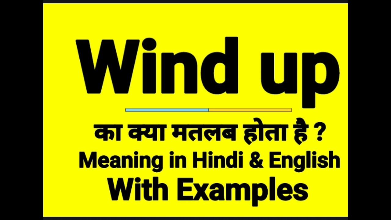 wind-up-meaning-in-hindi-wind-up-ka-kya-matlab-hota-hai-daily-use