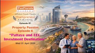 “Pattaya and EEC Investment Destination” | Property Passion 6 | Champreneur Awakening 81