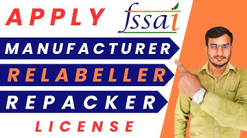 How To Apply FSSAI Manufacturing License | Apply FSSAI Manufacturer  Relabeller  Repacker  License