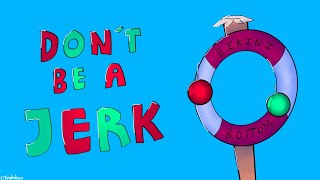 Don’t Be A Jerk [animatic]