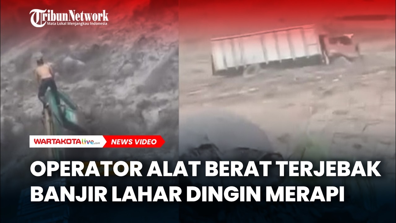 Terjebak Banjir Lahar Dingin Merapi Operator Alat Berat dan Truk Terbawa Arus Lahar Dingin