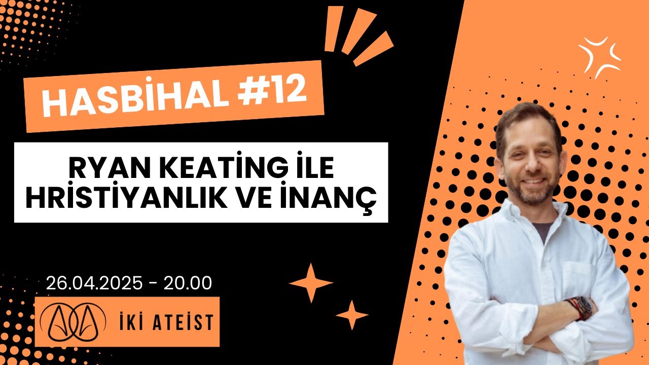 Hasbihal #12 - Ryan Keating İle Hristiyanlık Ve İnanç