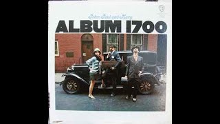 Peter, Paul and Mary - Album 1700 (Full Album)
