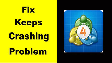 "Meta Trader 4" App Keeps Crashing Problem Solved Android & iOS - Meta Trader 4 App Crash Issue