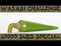 40000 Subscribers SPECIAL!!! WASABI CHALLENGE