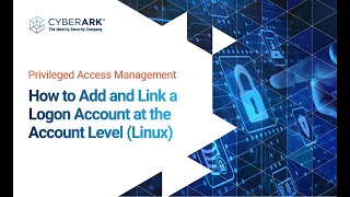 How to Add and Link a Logon Account at the Platform Level (Linux) | CyberArk