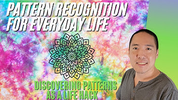 Pattern Recognition For Everyday Life || A Guide To Discovering Patterns As A Life Hack