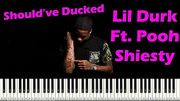 Should've Ducked piano - Lil Durk Ft. Pooh Shiesty