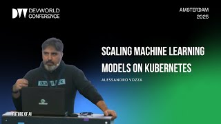 Alessandro Vozza - Scaling Machine Learning Models on Kubernetes
