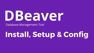 DBeaver - How to Install Setup & Configure DBeaver