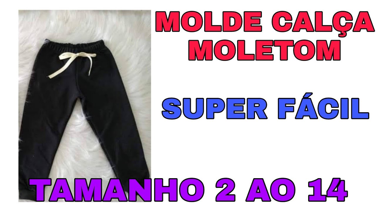 PASSO A PASSO - COMO FAZER MOLDE DE CALÇA MOLETOM TAMANHO 2 AO 14