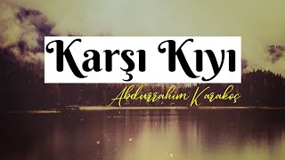 Karşı Kıyı | Abdurrahim Karakoç Resimi