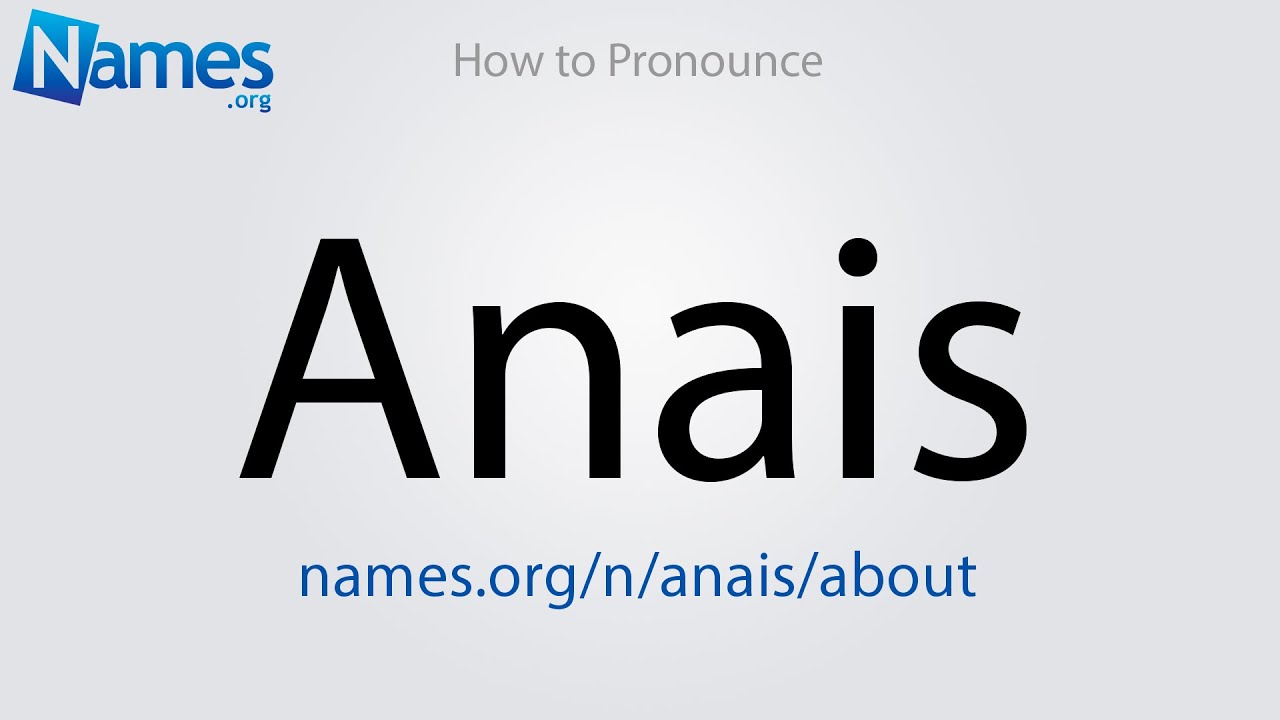 How to Pronounce Anais - YouTube