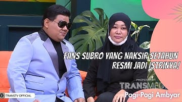 FANS SUBRO YANG NAKSIR SETAHUN RESMI JADI ISTRINYA! | PAGI PAGI AMBYAR (25/8/21) P3