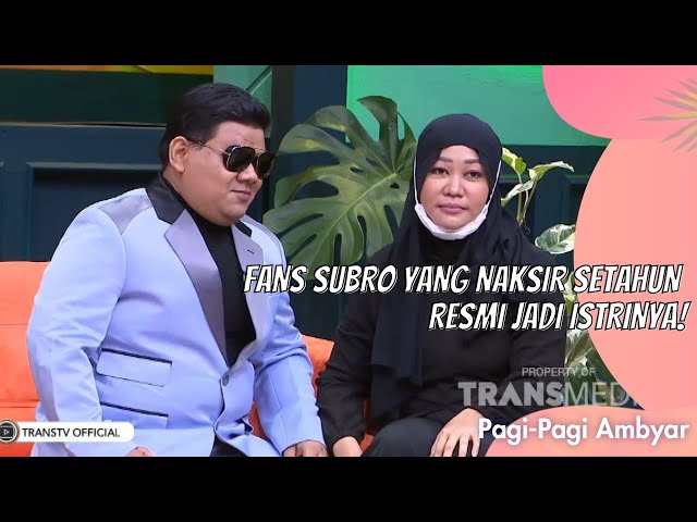 FANS SUBRO YANG NAKSIR SETAHUN RESMI JADI ISTRINYA! | PAGI PAGI AMBYAR (25/8/21) P3 class=