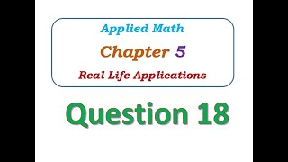 Q18 - Chapter 5 - Real Life Applications - Applied Math