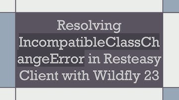 Resolving IncompatibleClassChangeError in Resteasy Client with Wildfly 23