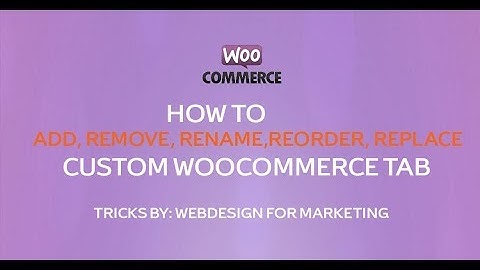 BEST CODE HOW TO ADD, REMOVE, RENAME, REORDER, REPLACE WOOCOMMERCE TAB