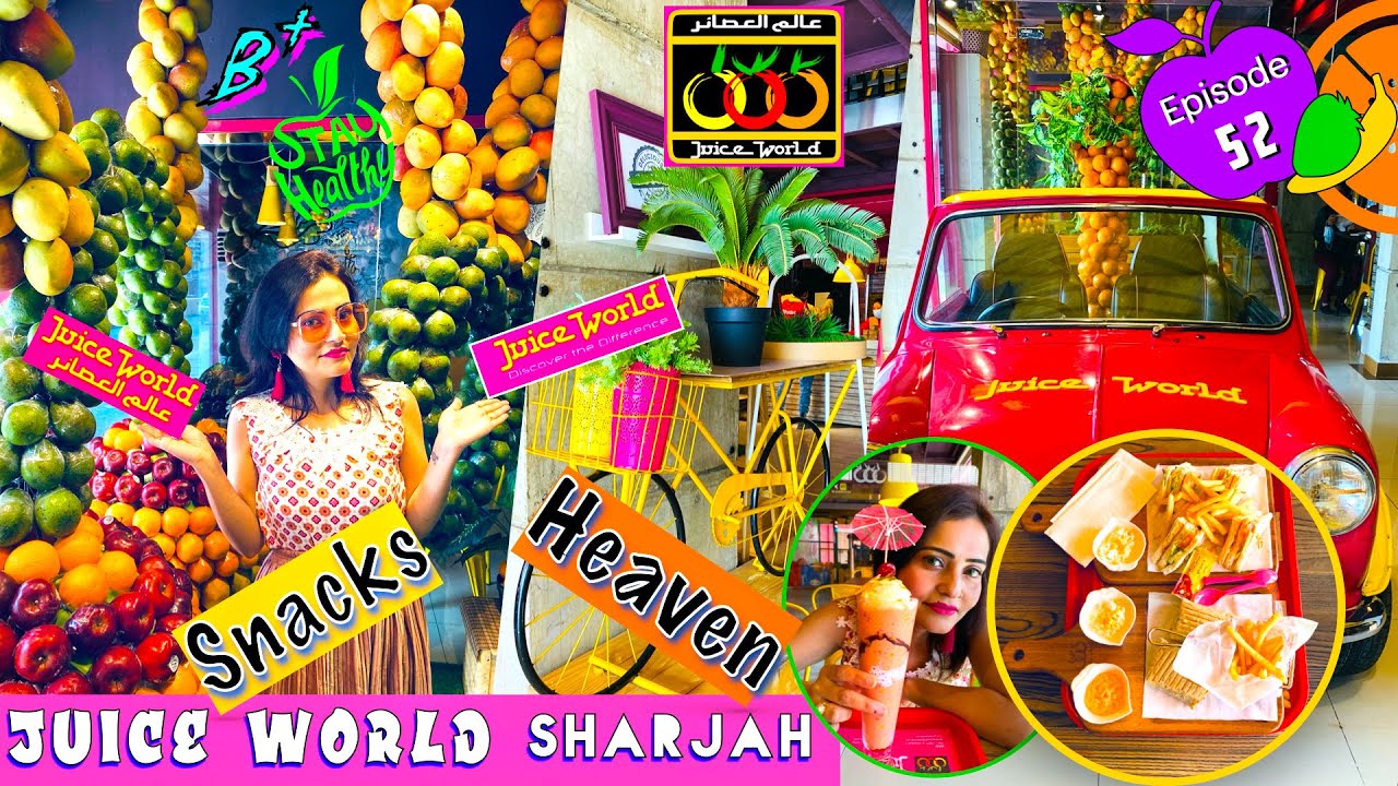Juice World Sharjah Snacks Heaven Coolest and amazing Juice Bar in