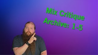 Mix Critique Archive: 1-5