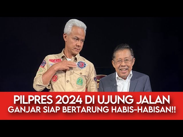 PILPRES 2024 DI UJUNG JALAN // GANJAR SIAP BERTARUNG HABIS- HABISAN! class=