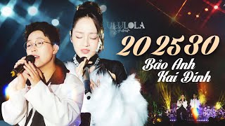20 25 30 - BẢO ANH & KAI ĐINH live at #Lululola